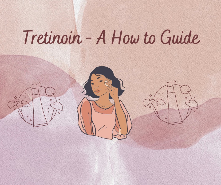 Tretinoin A How To Guide