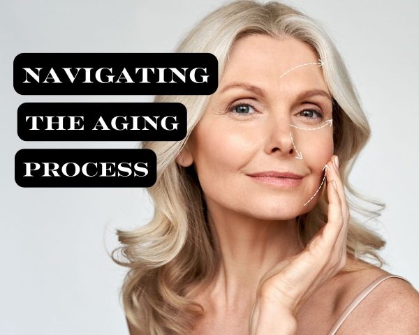 Navigating The Aging Process Navigating The Aging Process