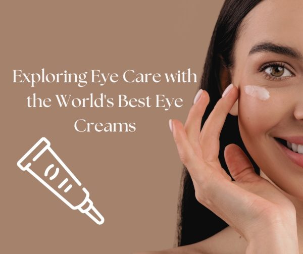 World's Best Eye Creams